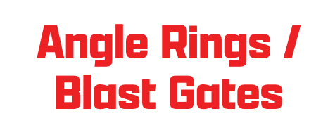 Angle Rings / Blast Gates